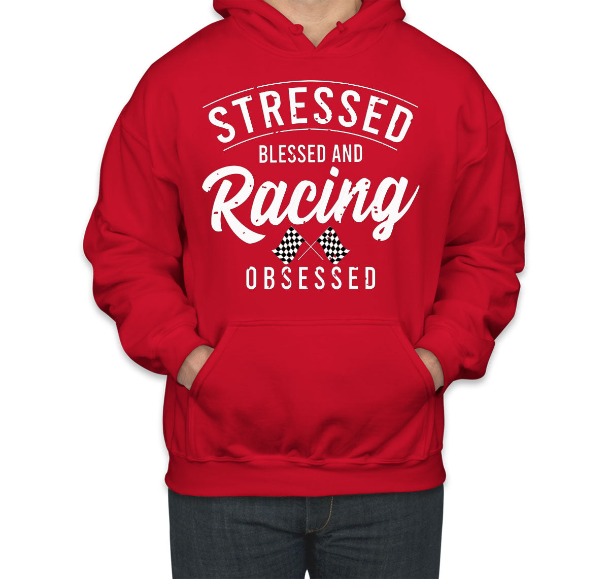 Stressed Blessed And Racing Obsessed Unisex Hoodie