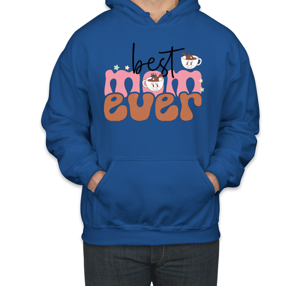 Best Mom Ever Mother's Day Unisex Hoodie