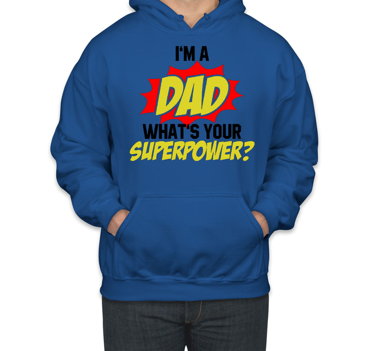 I'm Dad What's Your Superpower? Unisex Hoodie