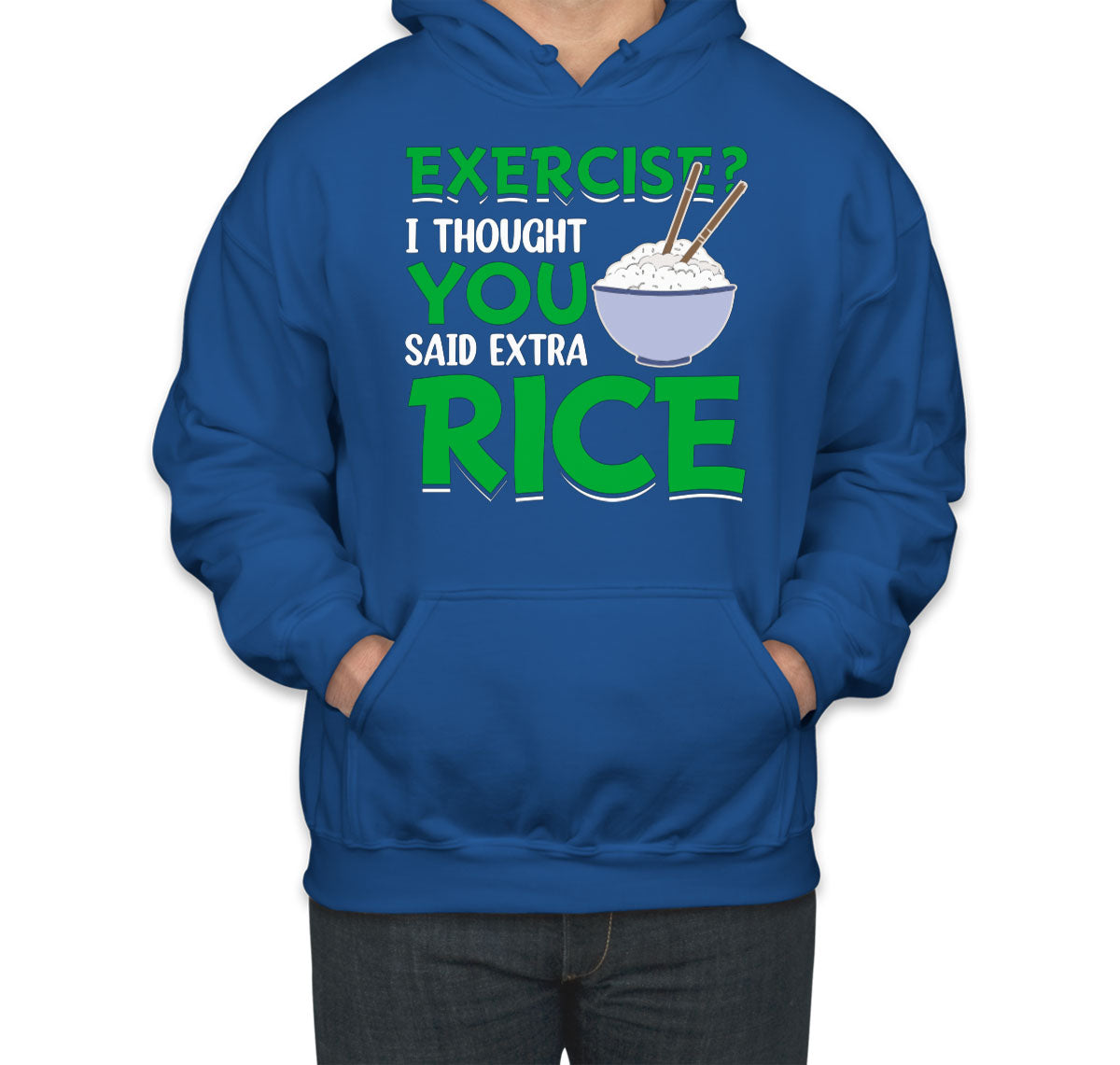 Exercise? I Tought You Said Extra Rice Gym Fitness Unisex Hoodie