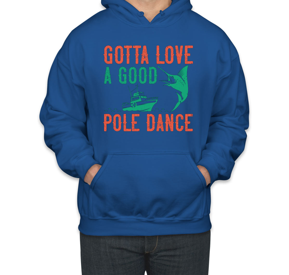Gotta Love A Good Pole Dance Fishing Unisex Hoodie