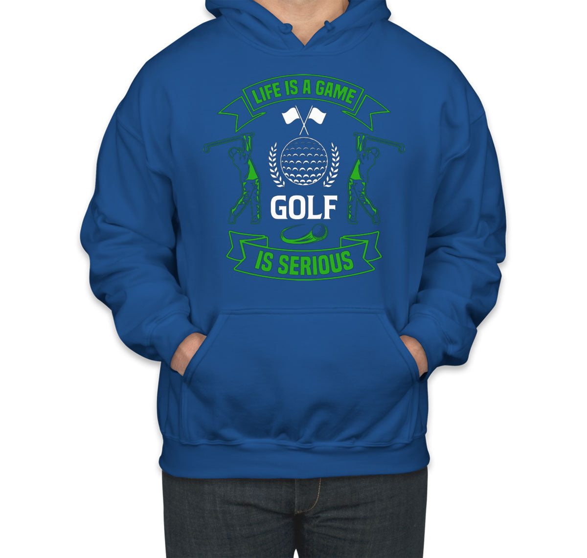 Life Is A Game Golf Is Serious Unisex Hoodie