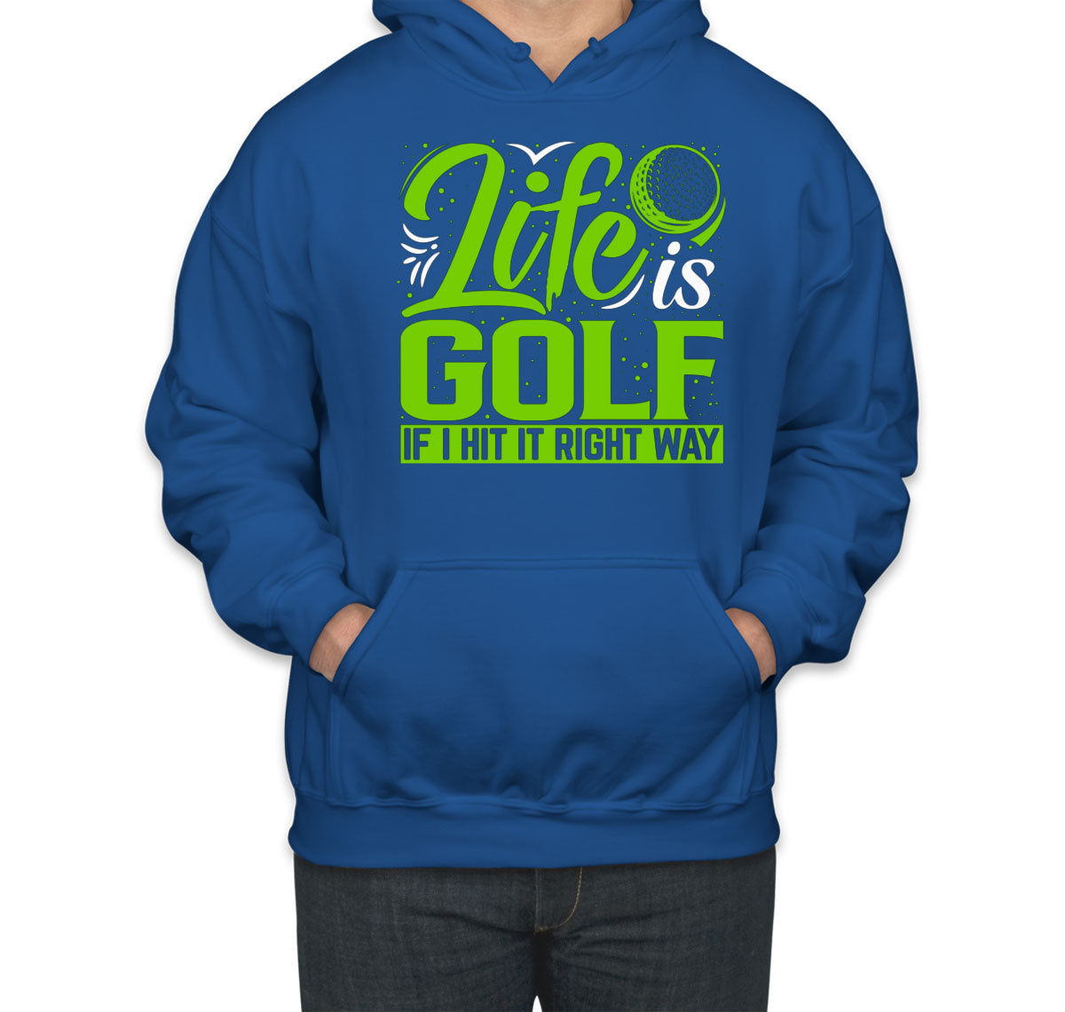 Life Is Golf If I Hit Right Way Unisex Hoodie