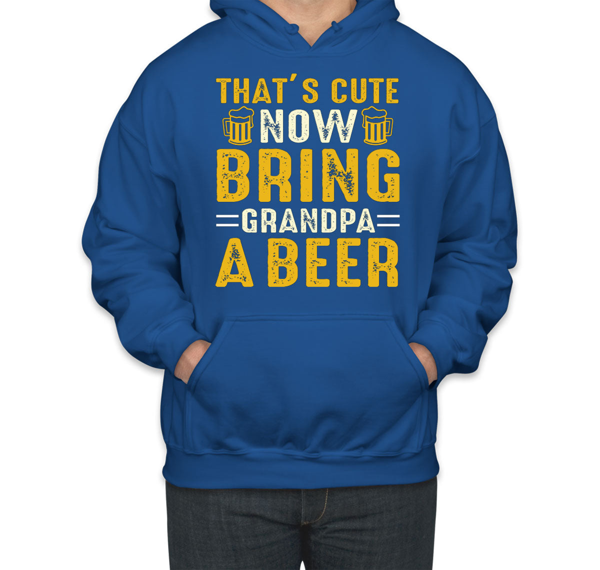 That's Cute Now Bring Grandpa A Beer Unisex Hoodie