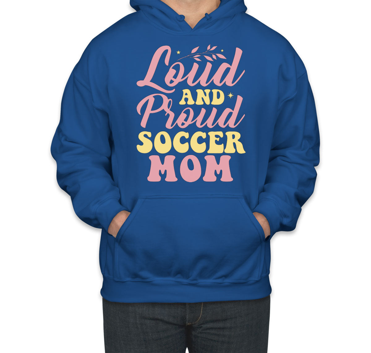 Loud And Proud Soccer Mom Unisex Hoodie