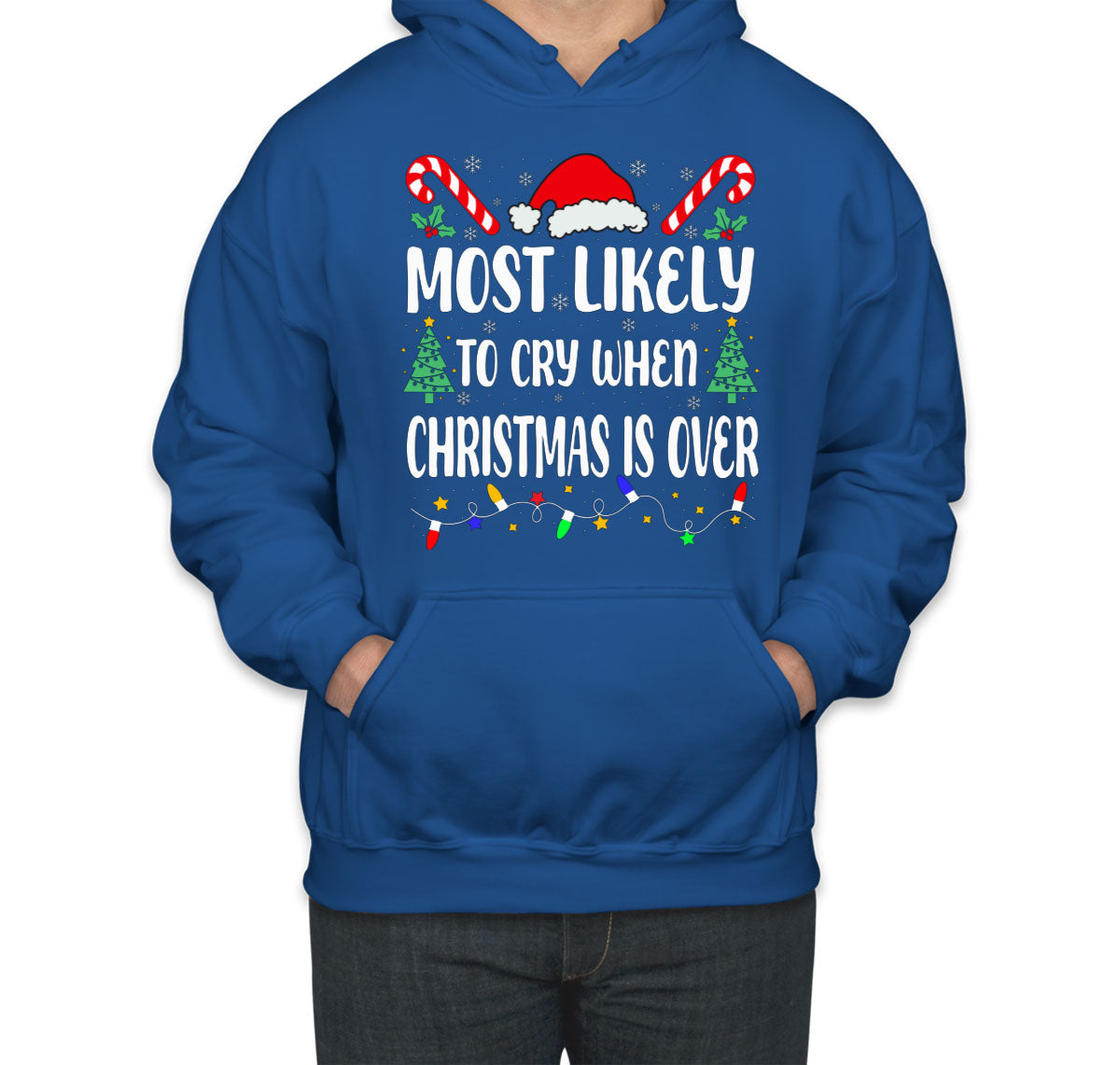 Most Likely To Cry When Christmas Is Over Unisex Hoodie