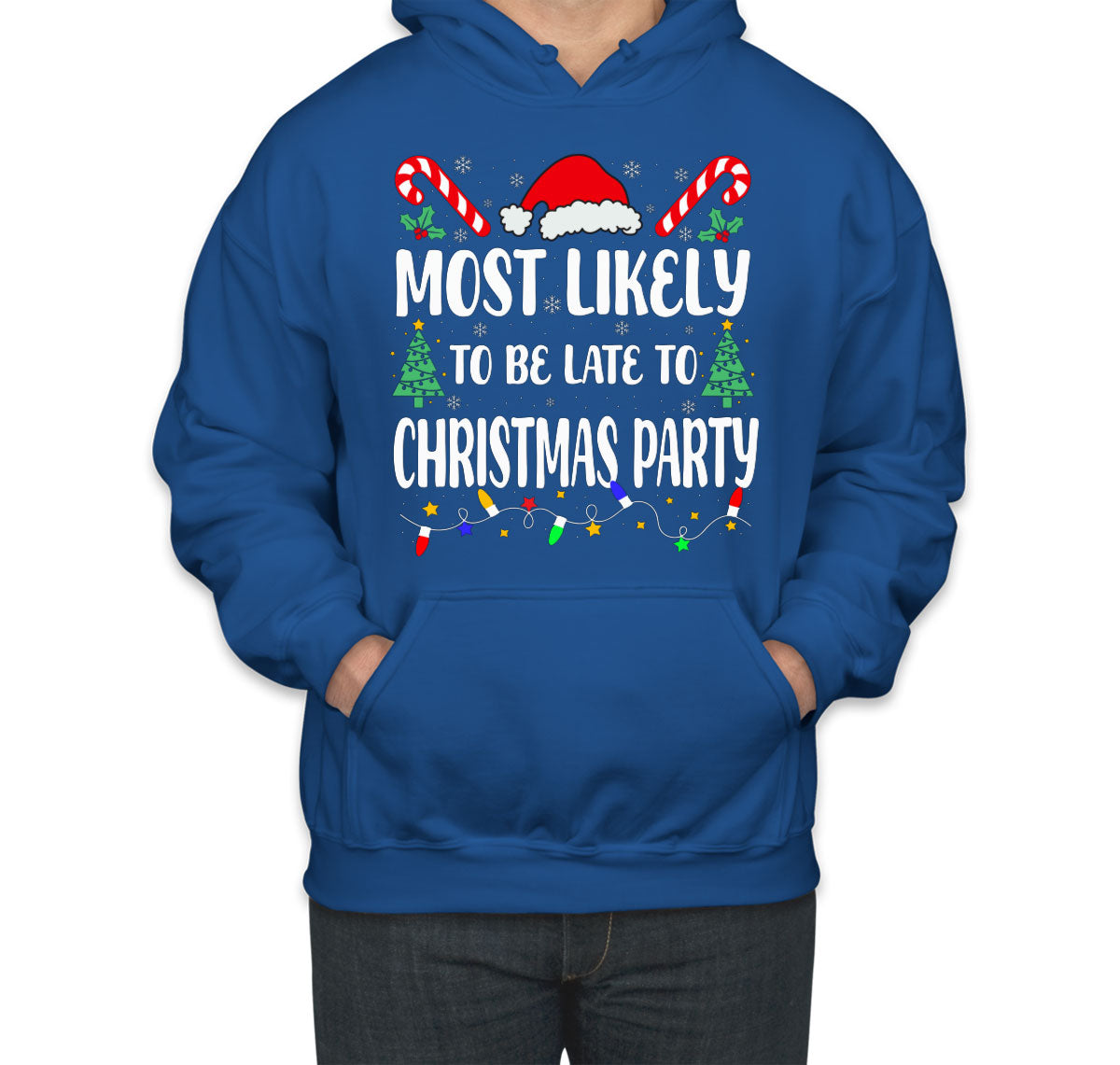 Most Likely To Be Late To Christmas Party Unisex Hoodie