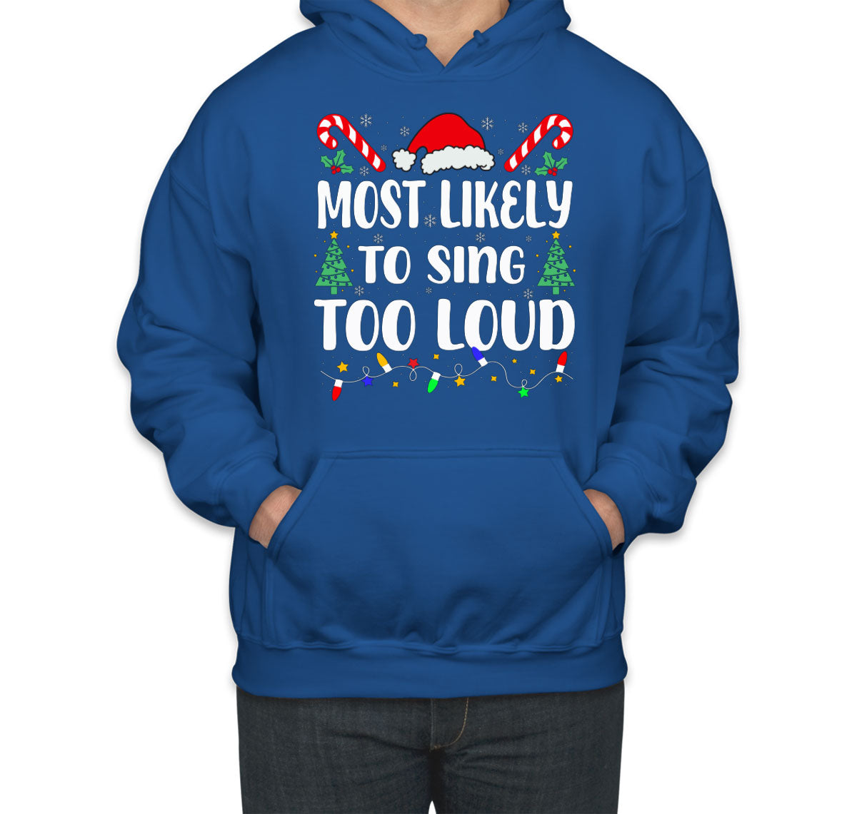 Most Likely To Sing Too Loud Christmas Unisex Hoodie