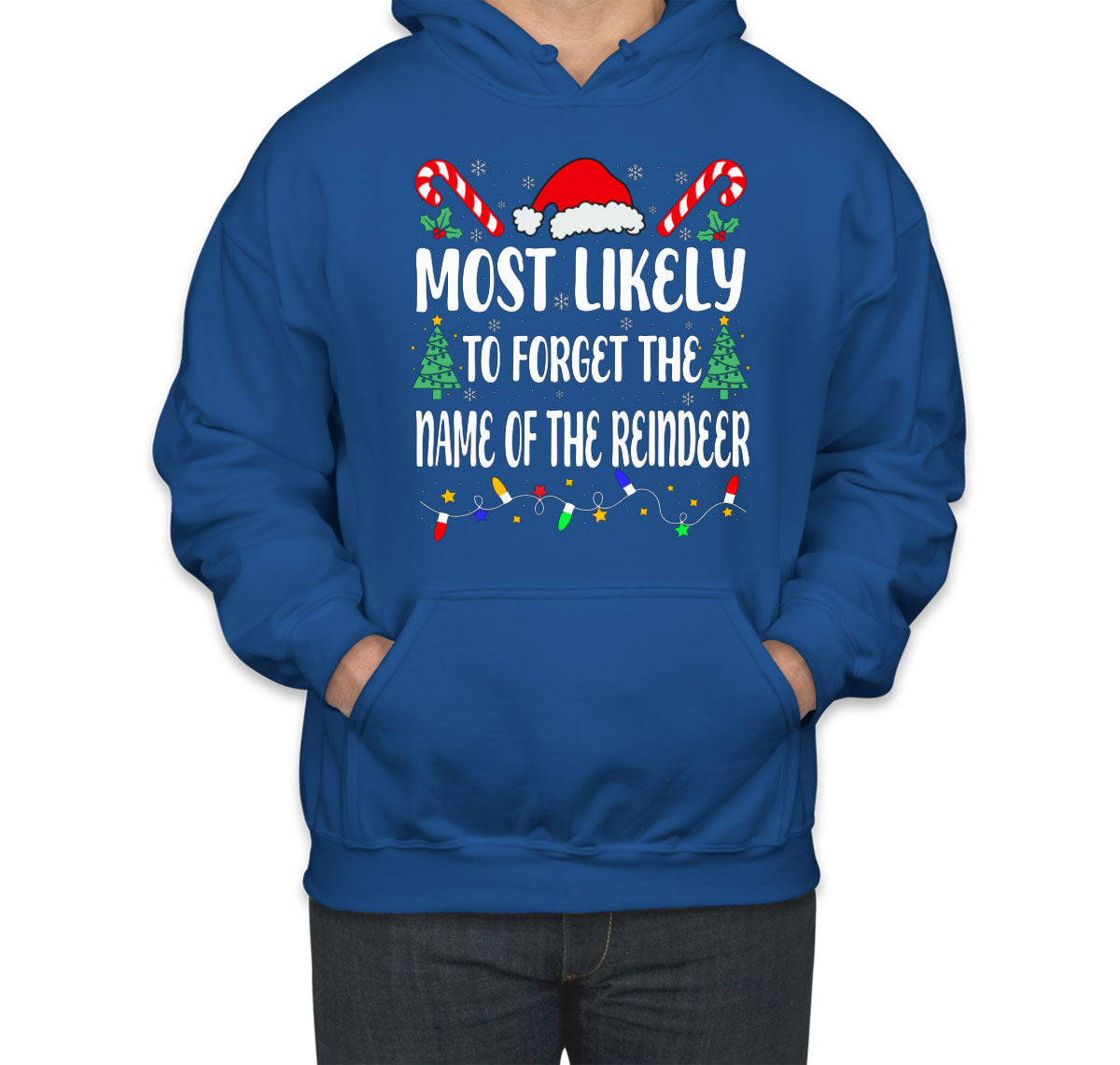 Most Likely To Forget The Name Of The Reindeer Christmas Unisex Hoodie