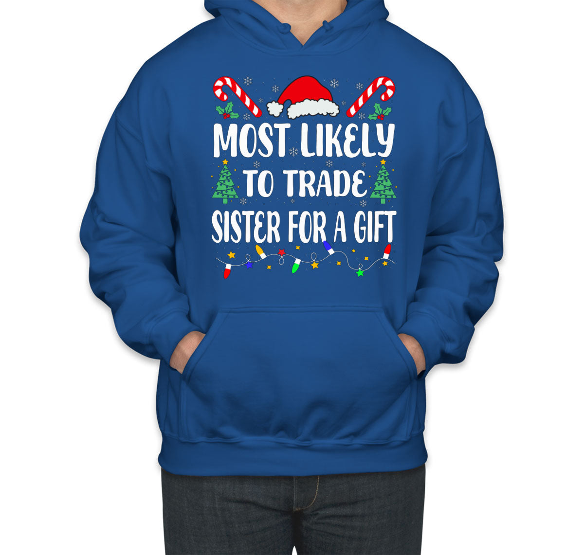 Most Likely To Trade Sister For A Gift Christmas Unisex Hoodie