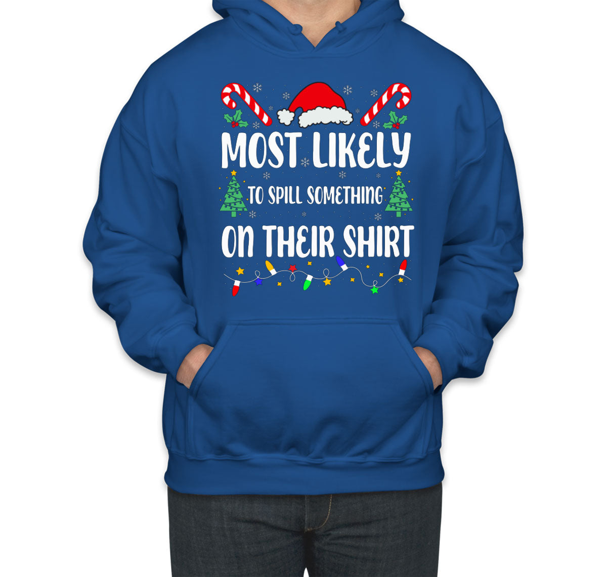 Most Likely To Spill Something On Their Shirt Christmas Unisex Hoodie