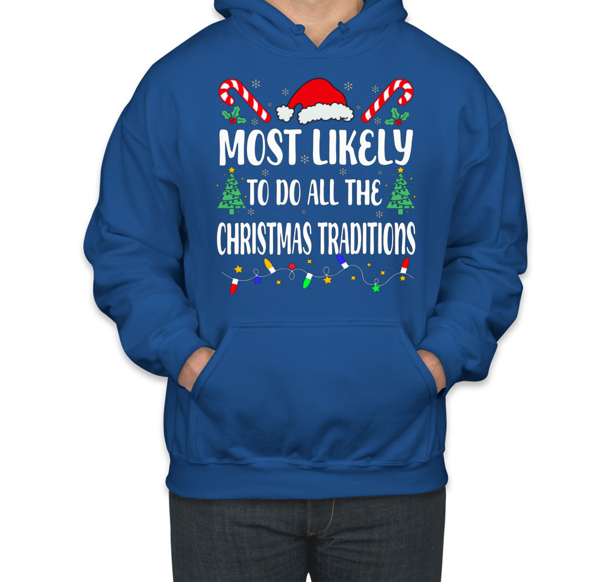Most Likely To Do All The Christmas Traditions Unisex Hoodie