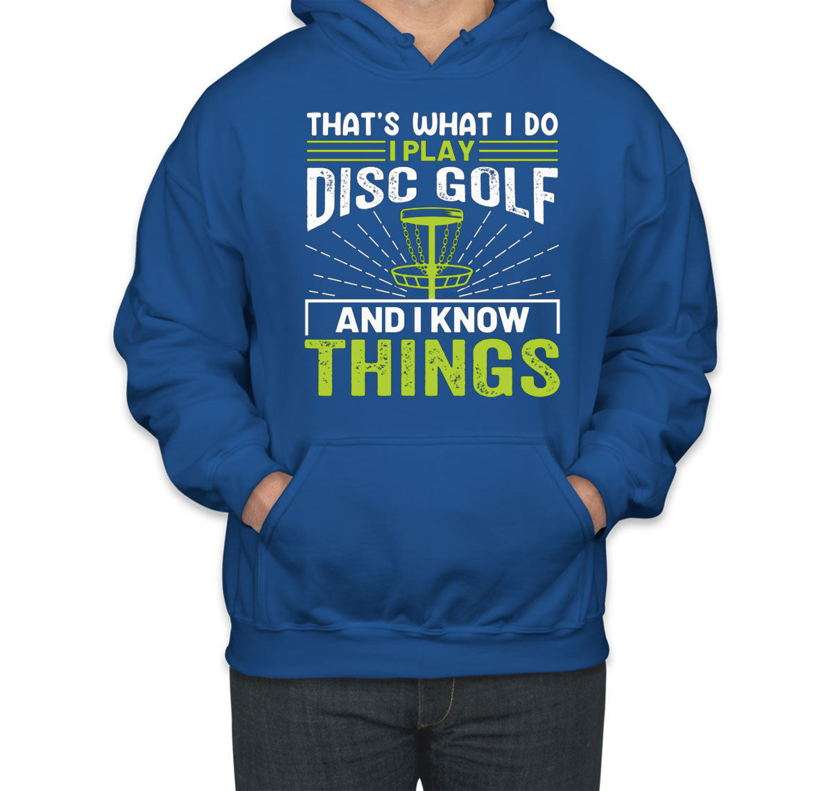 That's What I Do I Play Disc Golf And I Know Things Unisex Hoodie