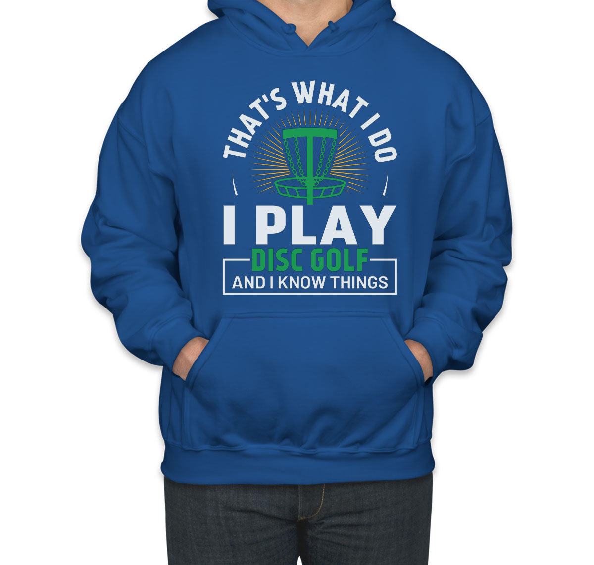 That's What I Do I Play Disc Golf And I Know Things Unisex Hoodie