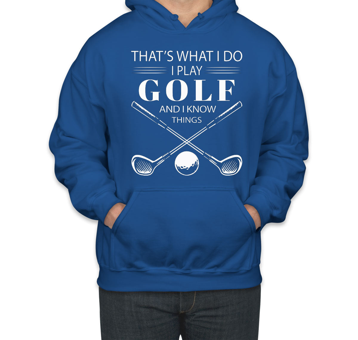 That's What I Do I Play Golf And I Know Things Unisex Hoodie