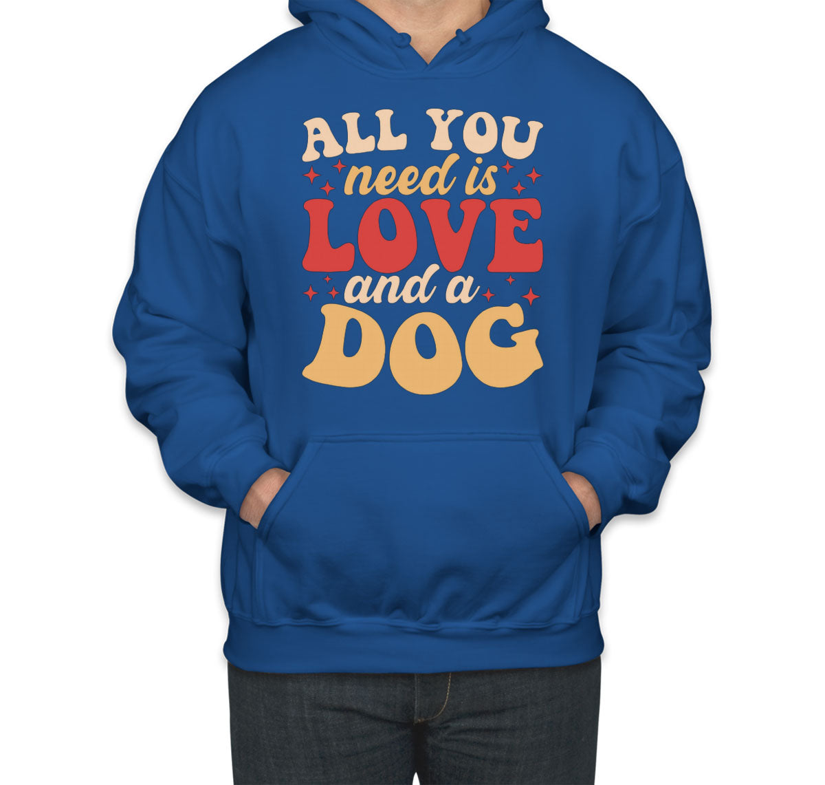 All You Need Is Love And A Dog Unisex Hoodie