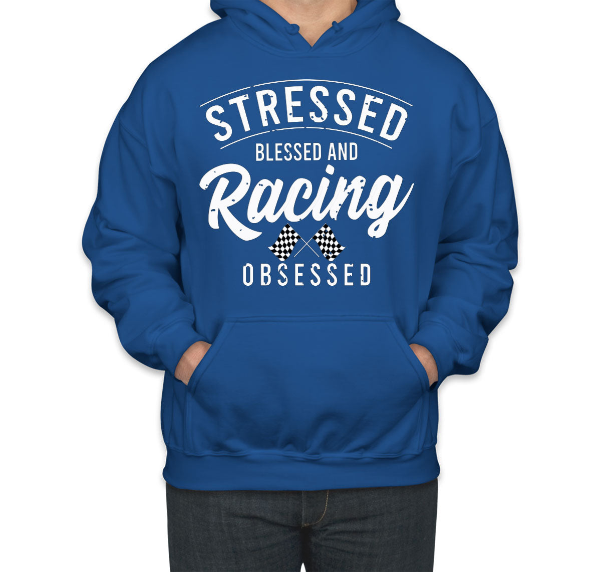 Stressed Blessed And Racing Obsessed Unisex Hoodie