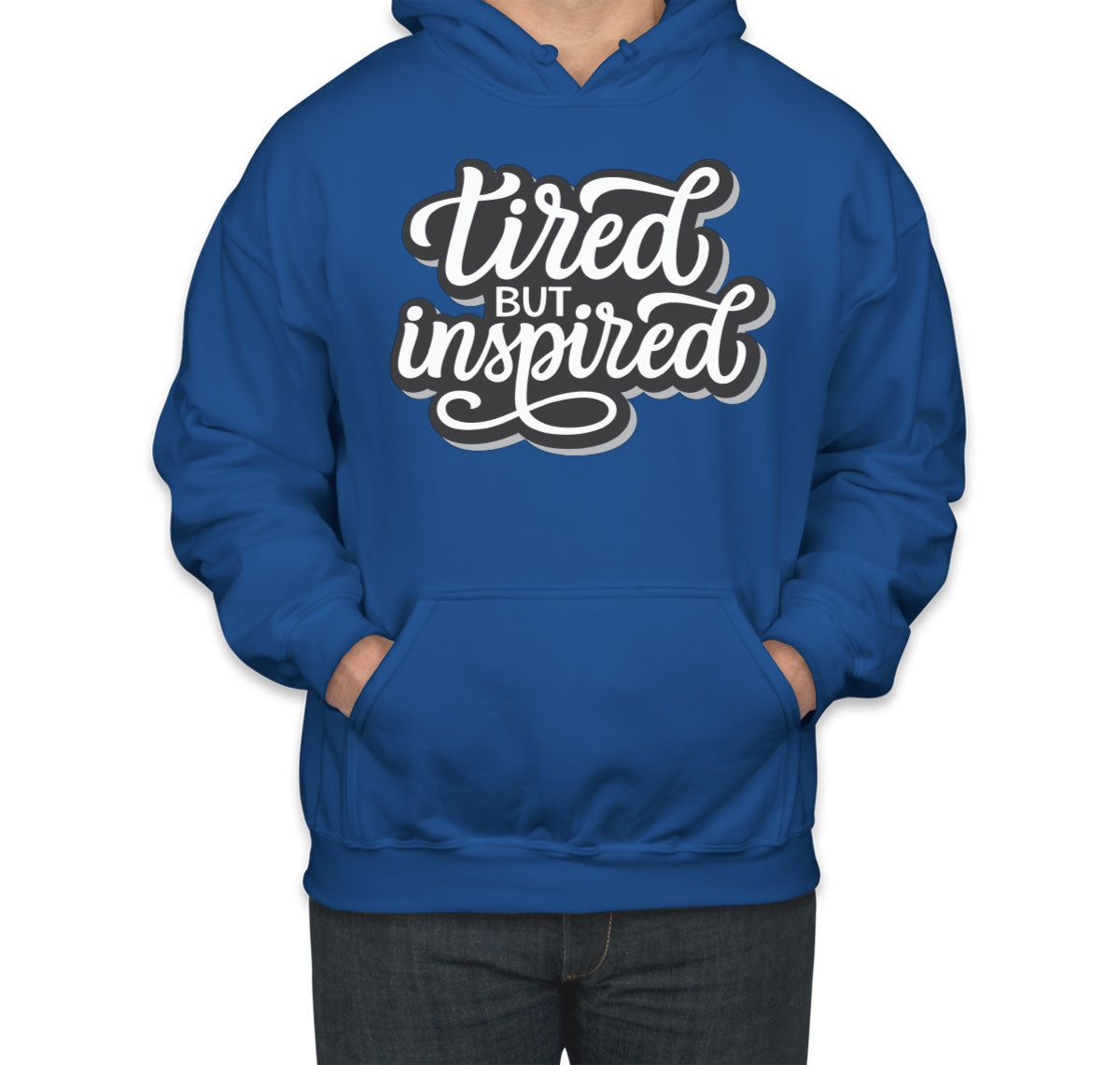 Tired But Inspired Unisex Hoodie