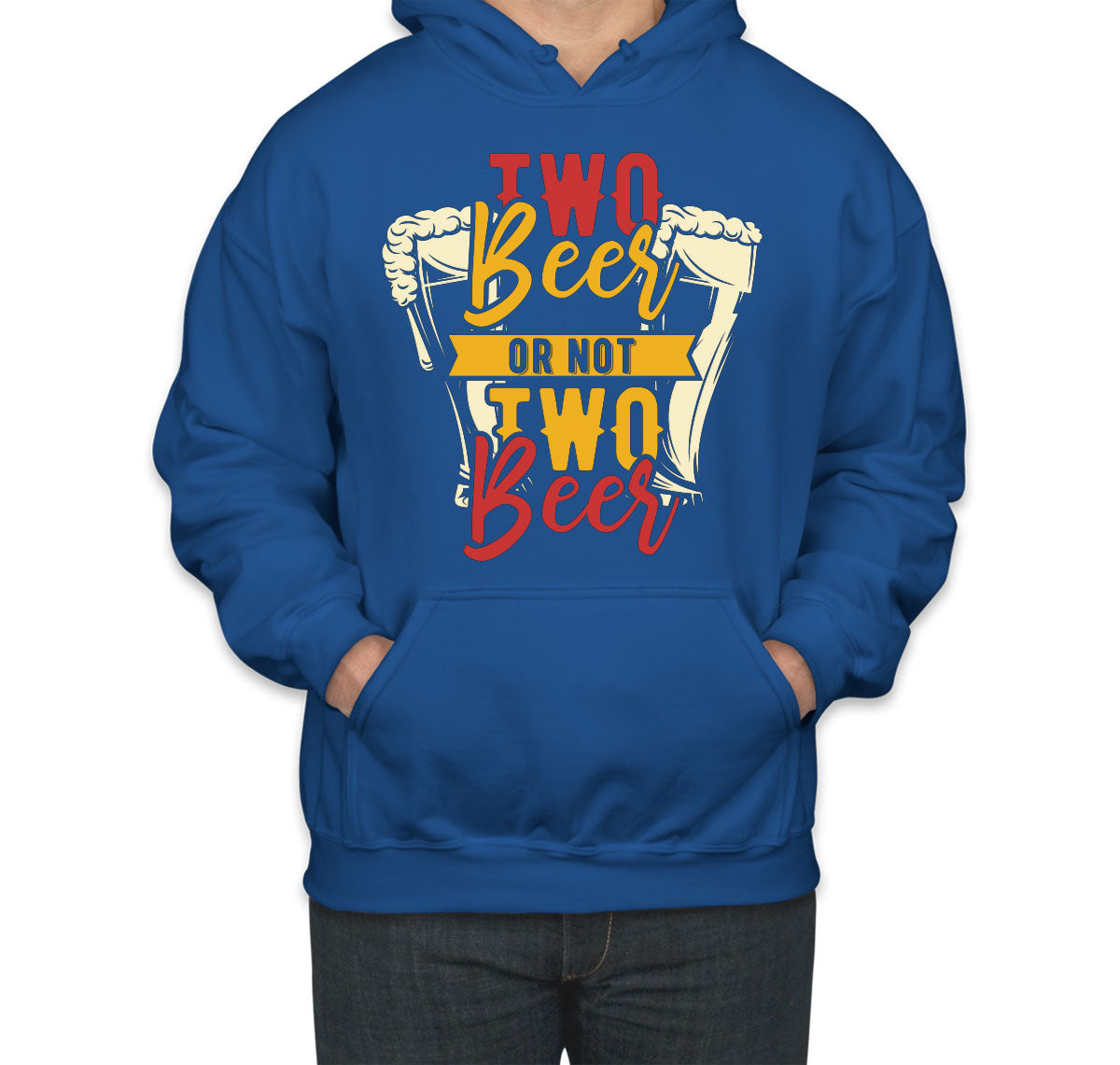 Two Beer Or Not Two Beer Unisex Hoodie