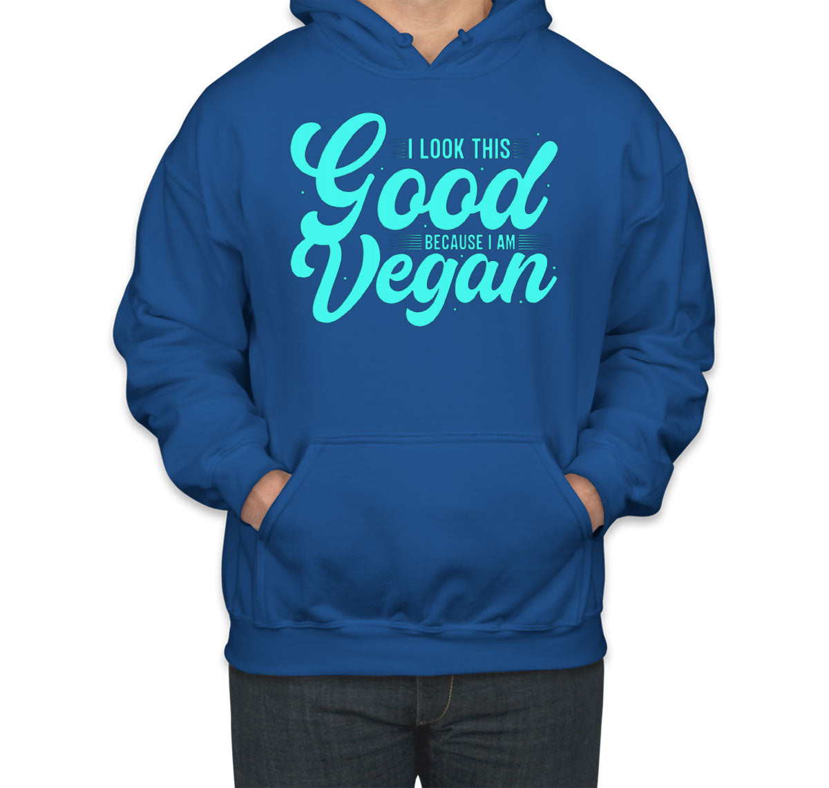 I Look This Good Because I Am Vegan Unisex Hoodie