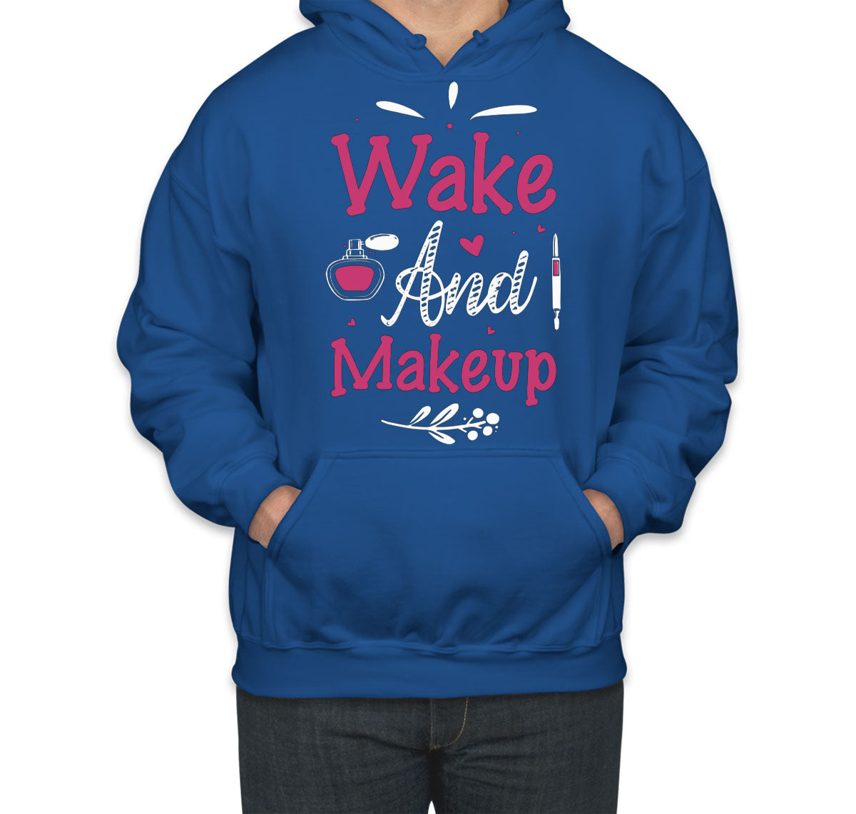 Wake And Makeup Unisex Hoodie