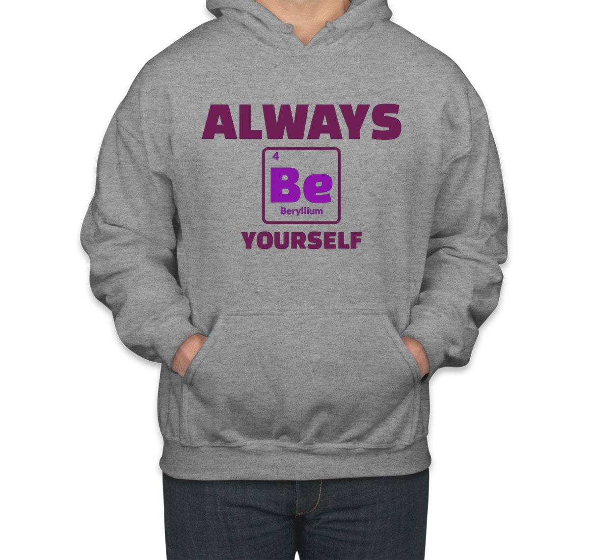 Always Be Yourself Funny Periodic Table Unisex Hoodie