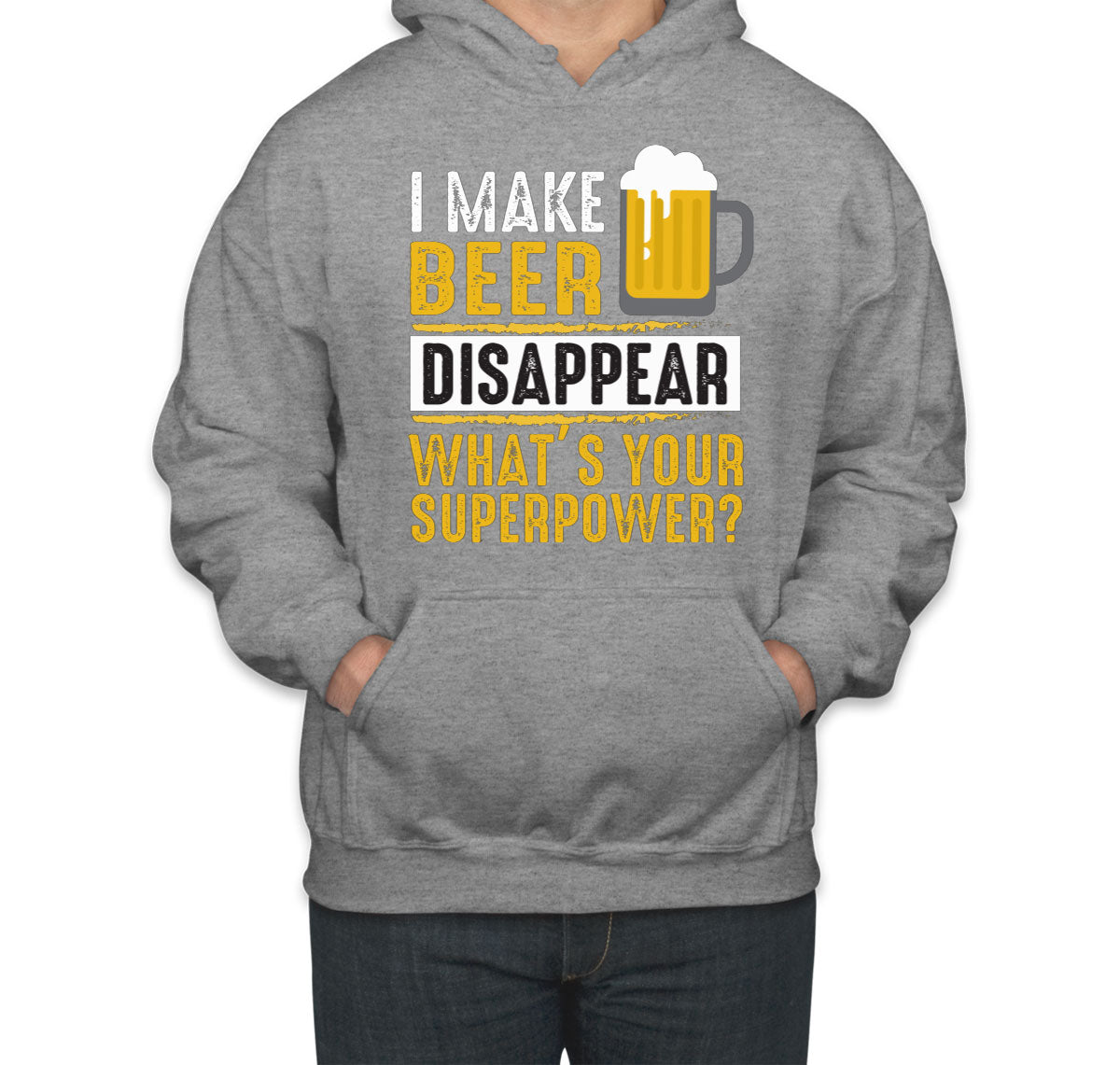 I Make Beer Disappear What's Your Superpower? Unisex Hoodie