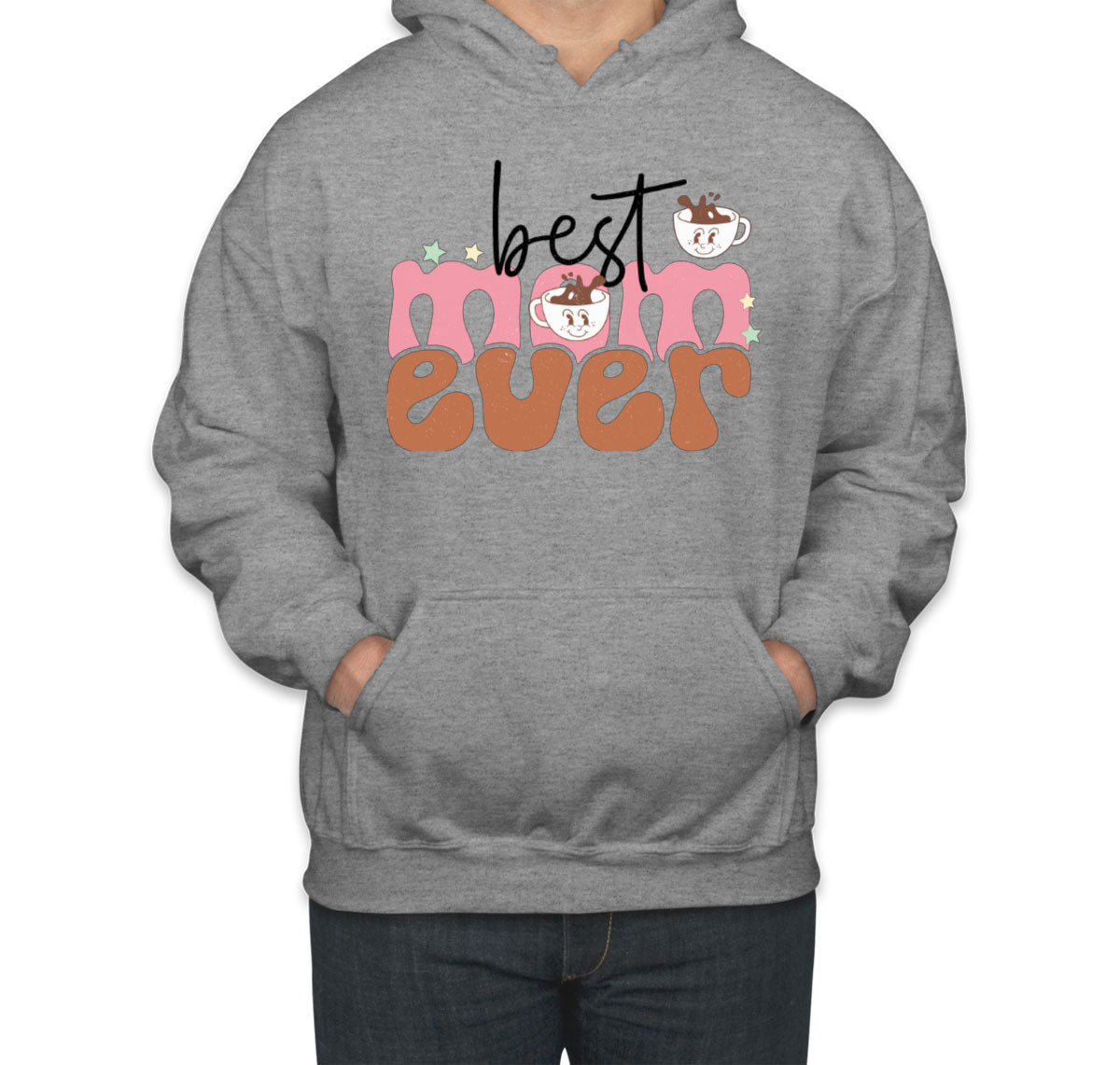 Best Mom Ever Mother's Day Unisex Hoodie
