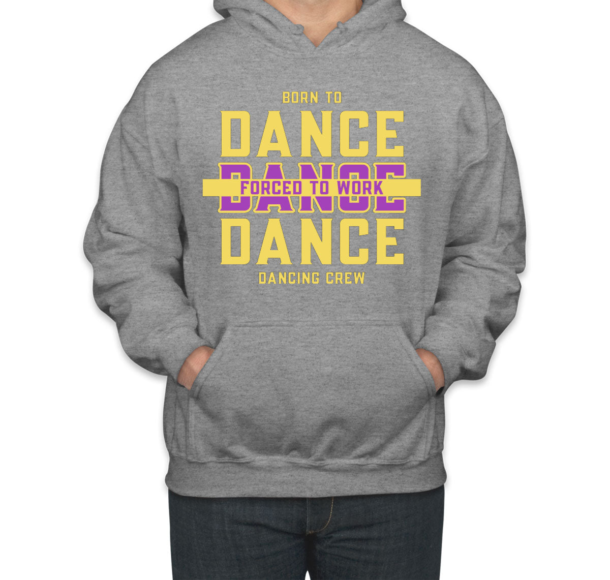 Born To Dance Forced To Work Unisex Hoodie