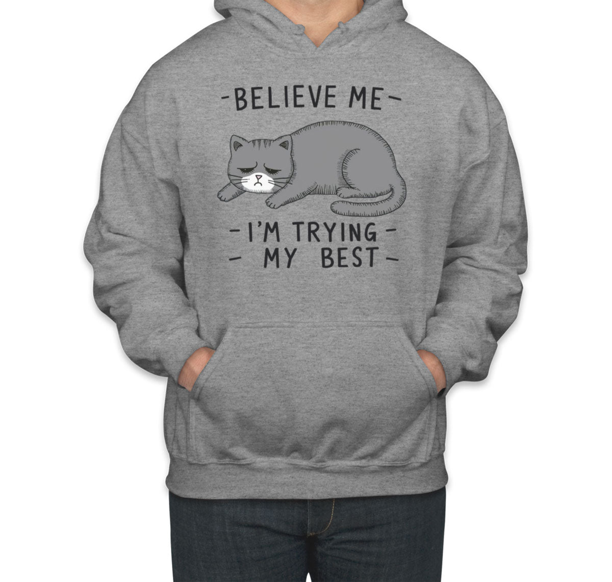 Believe Me I'm Trying My Best Cat Lover Unisex Hoodie