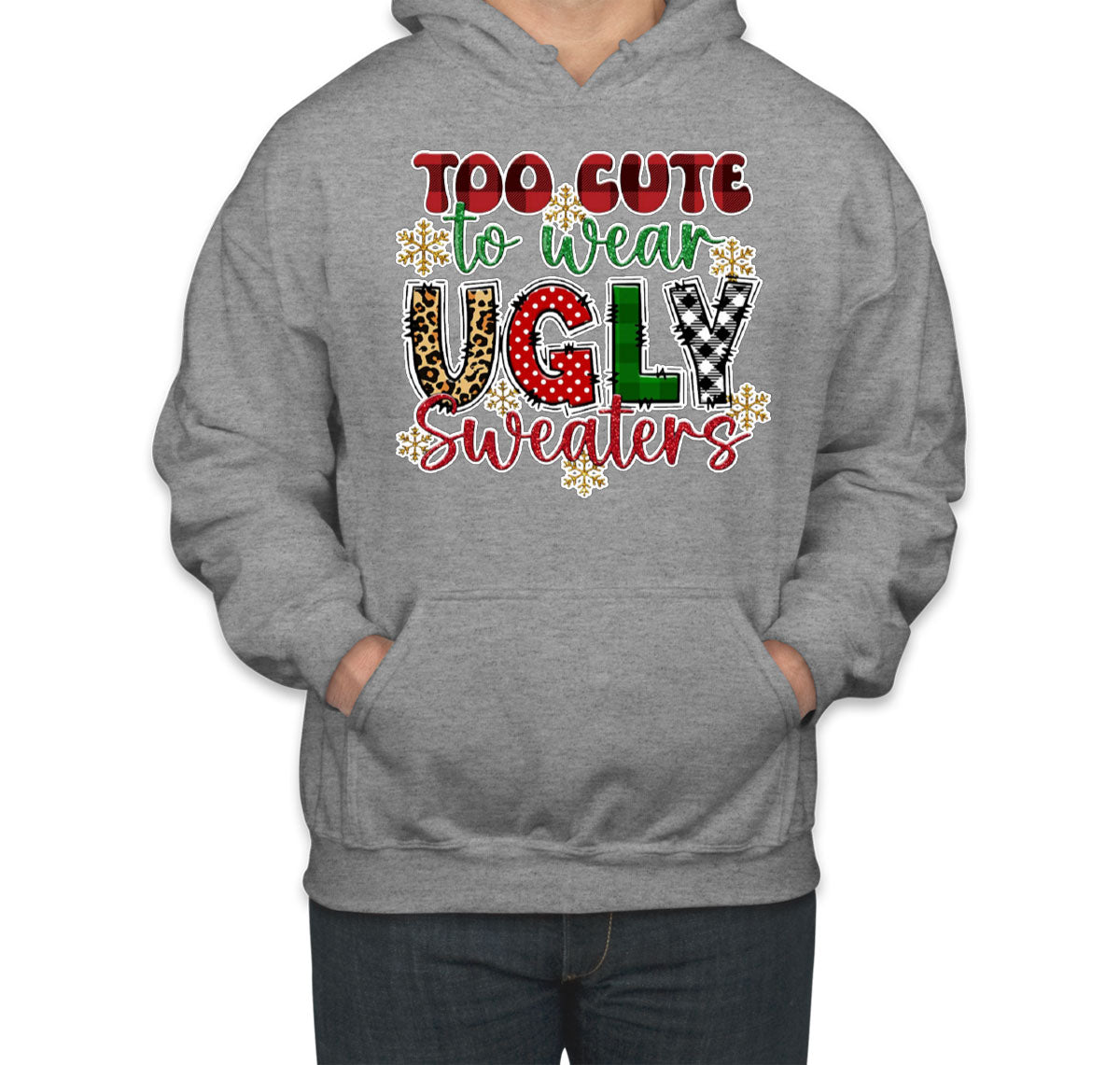 Too Cute To Wear Sweaters Ugly Christmas Sweater Unisex Hoodie