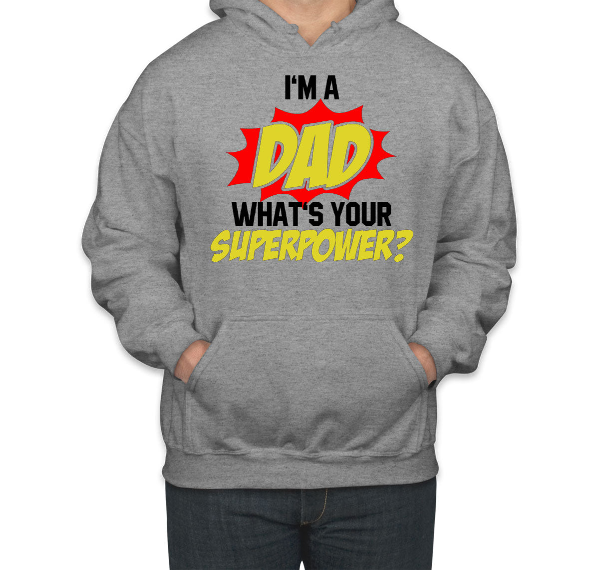 I'm Dad What's Your Superpower? Unisex Hoodie