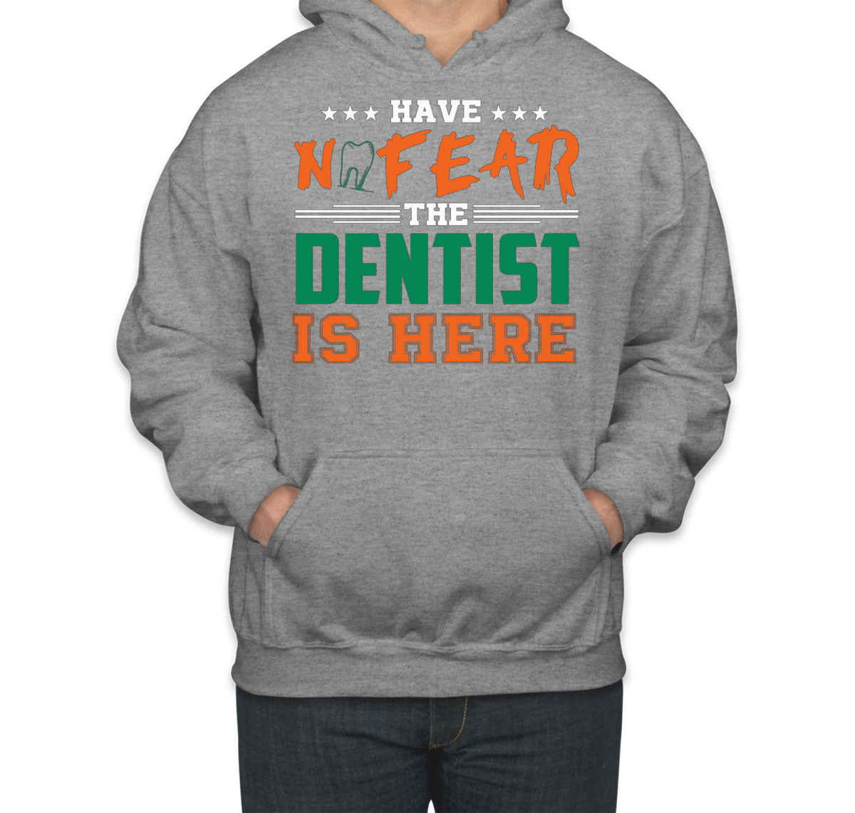 Have Not Fear The Dentist Is Here Unisex Hoodie