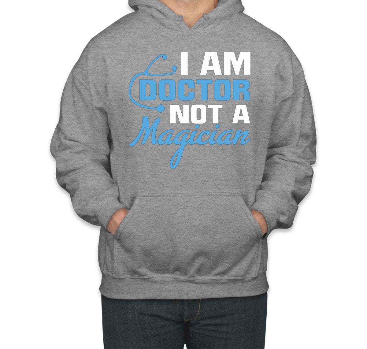 I Am Doctor Not A Magician Unisex Hoodie