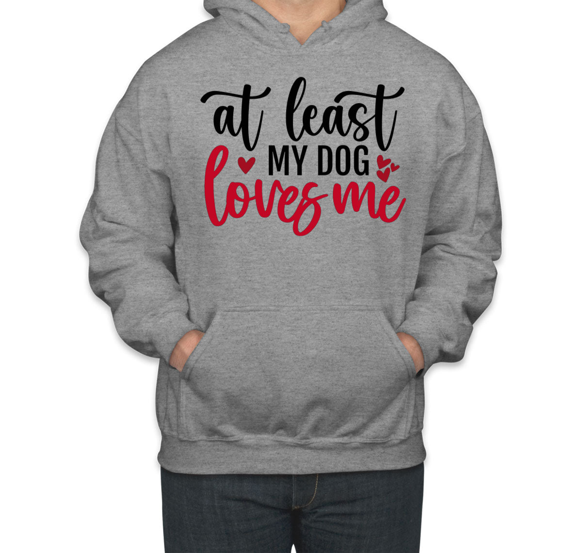 At Least My Dog Loves Me Unisex Hoodie
