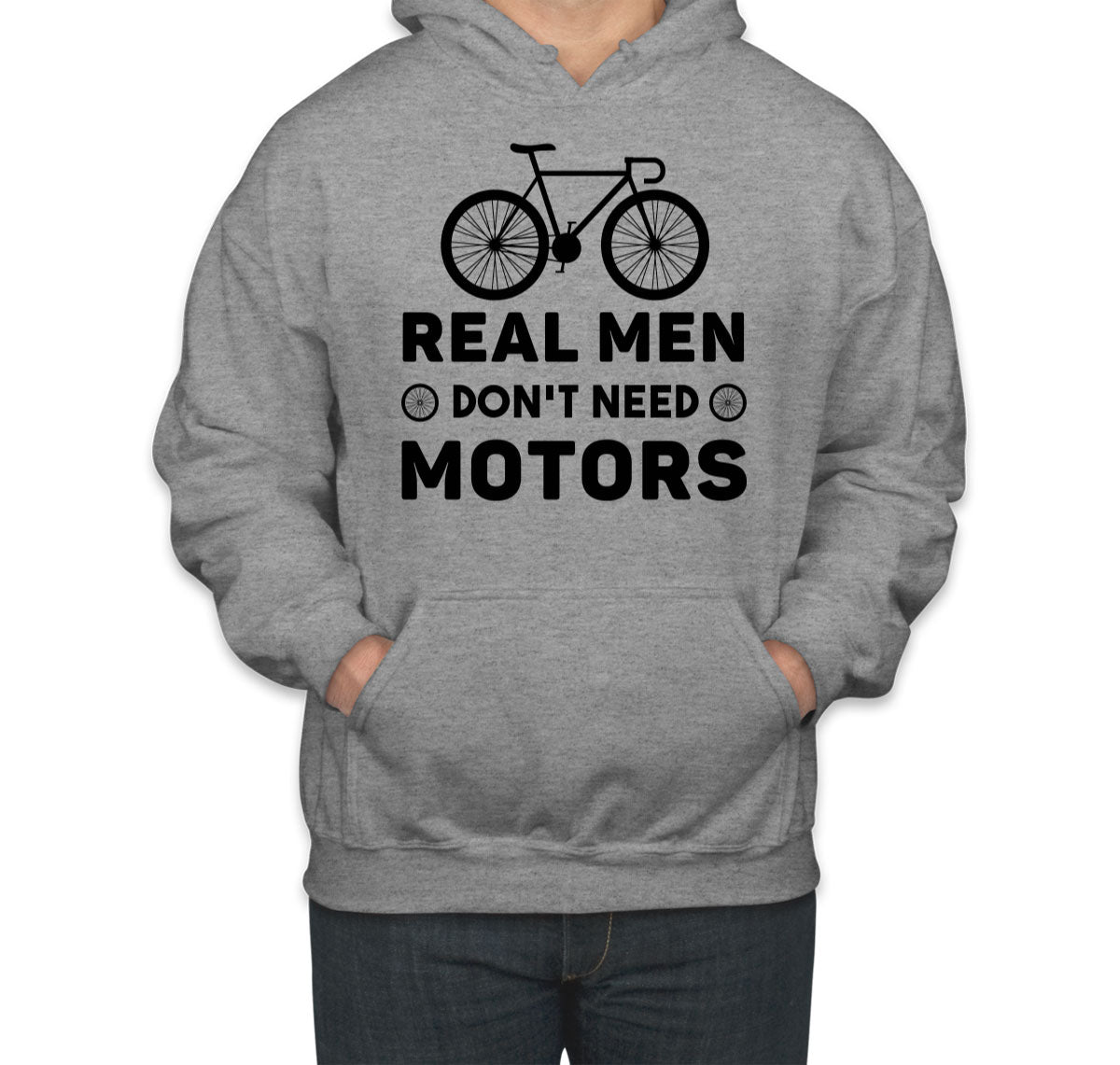 Real Men Don't Need Motors Bicycle Cycling Unisex Hoodie