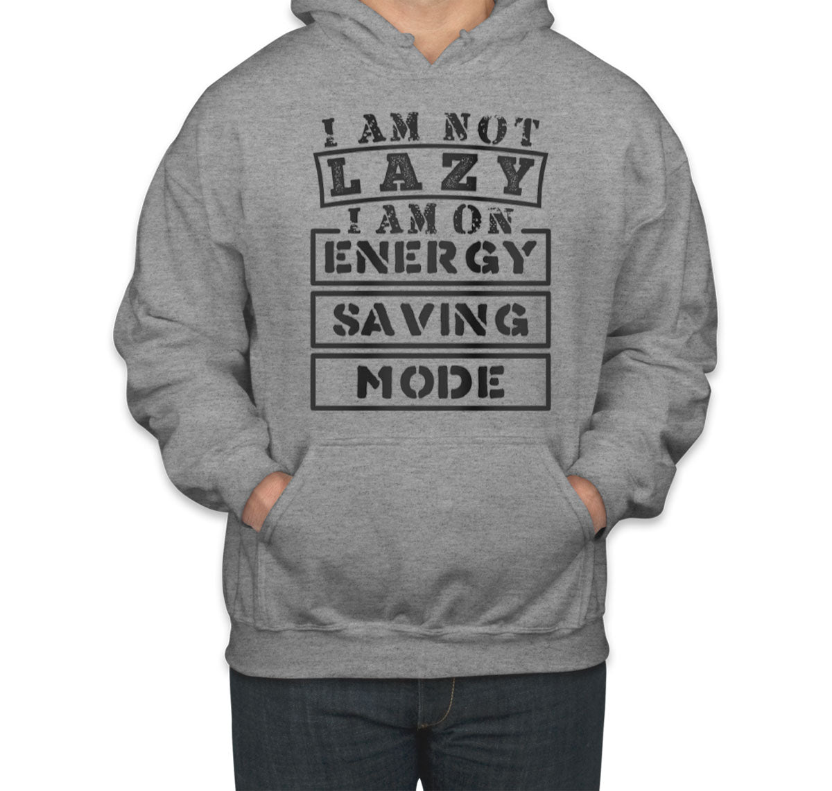 I Am Not Lazy I Am On Energy Saving Mode Unisex Hoodie