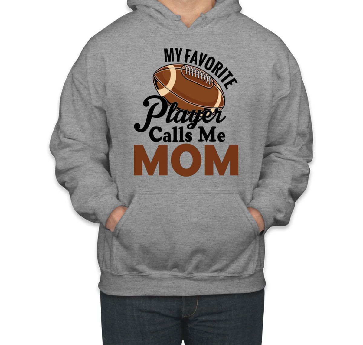 My Favorite Football Player Calls Me Mom Unisex Hoodie