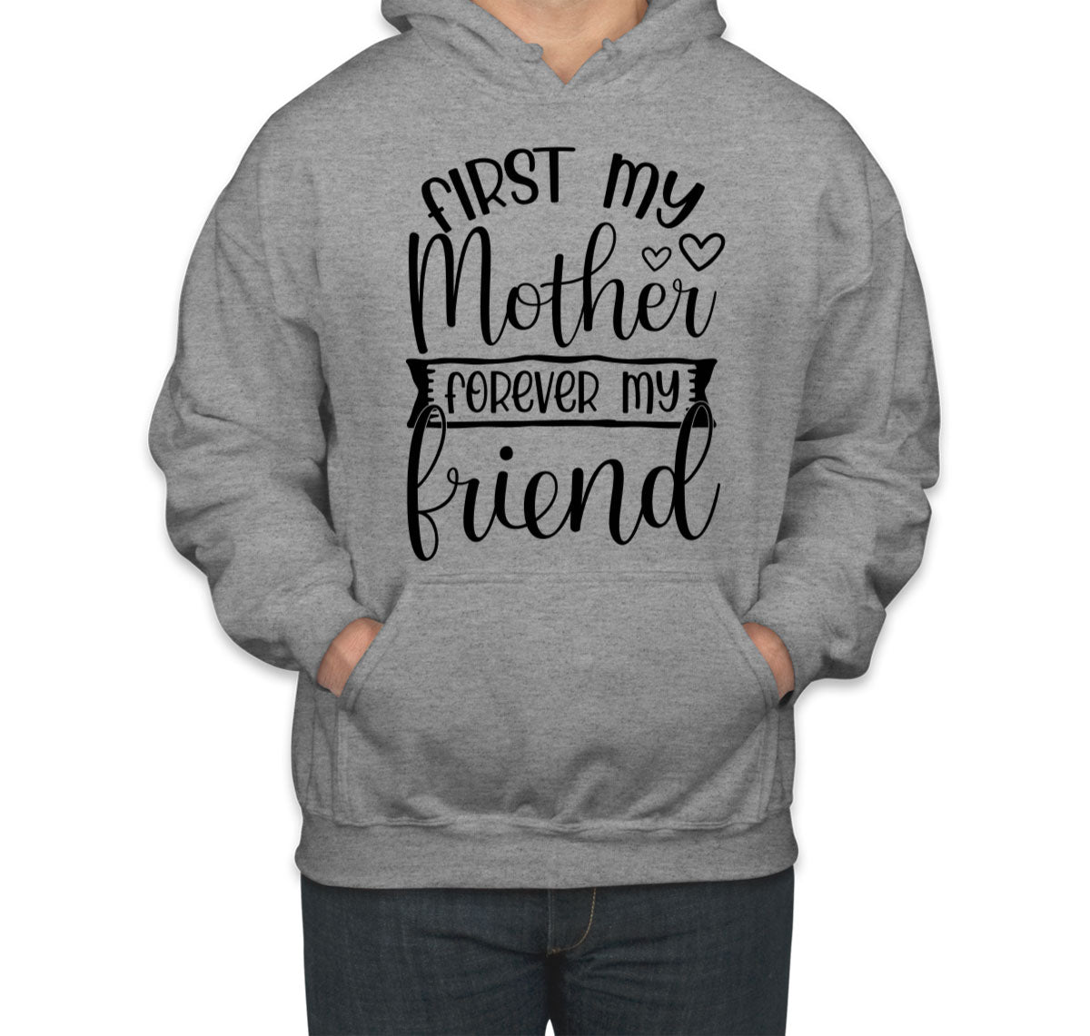 First My Mother Forever My Friend Unisex Hoodie
