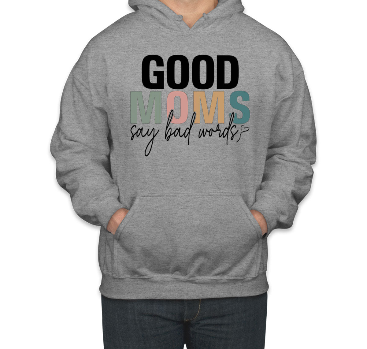 Good Moms Say Bad Words Mother's Day Unisex Hoodie