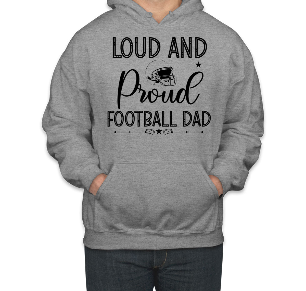 Loud And Proud Football Dad Unisex Hoodie