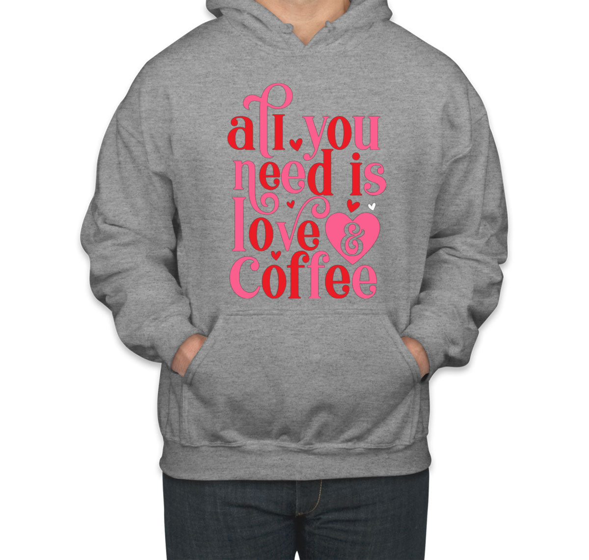 All You Need Is Love And Coffee Valentine's Day Unisex Hoodie