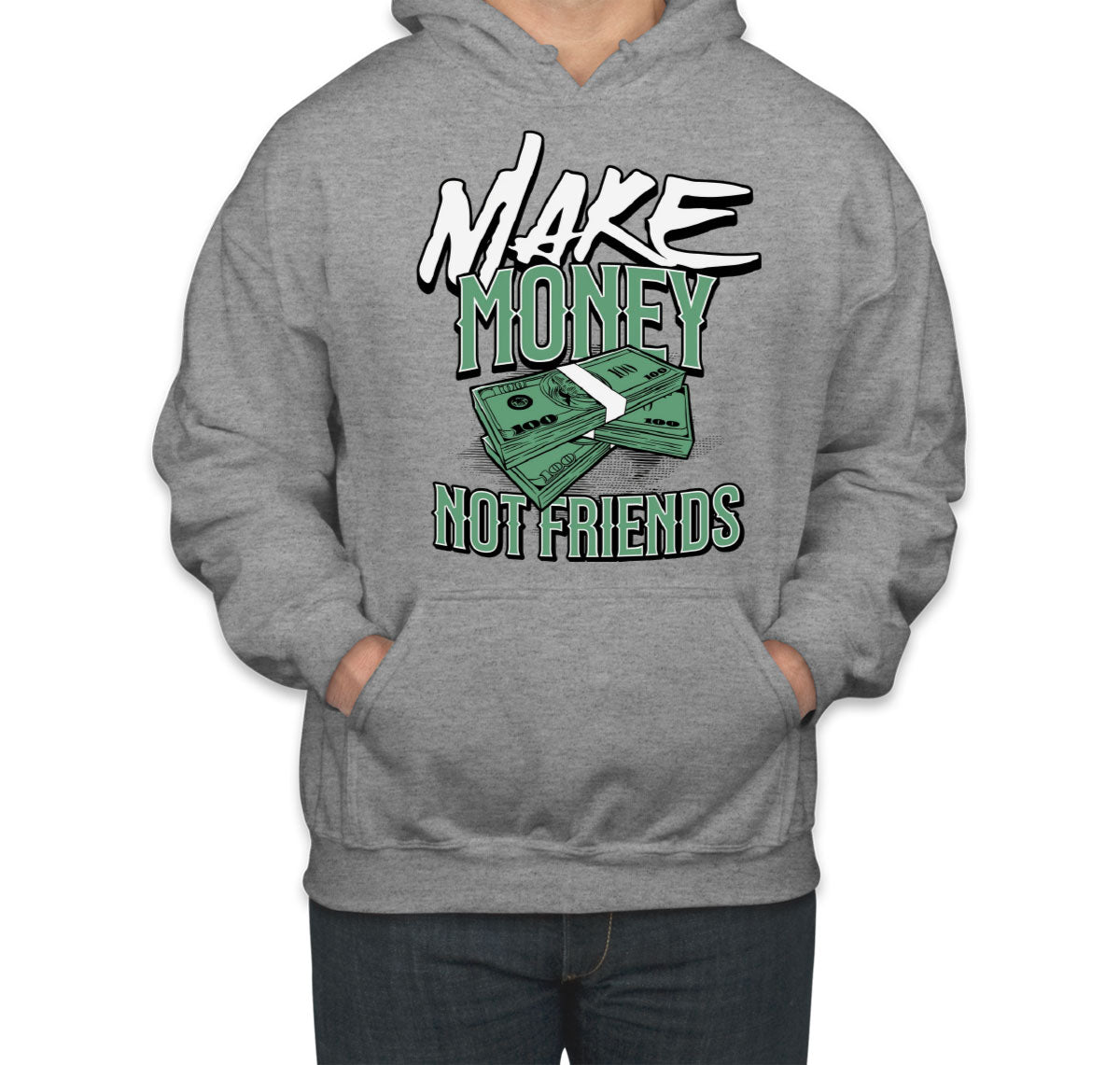 Make Money Not Friends Unisex Hoodie