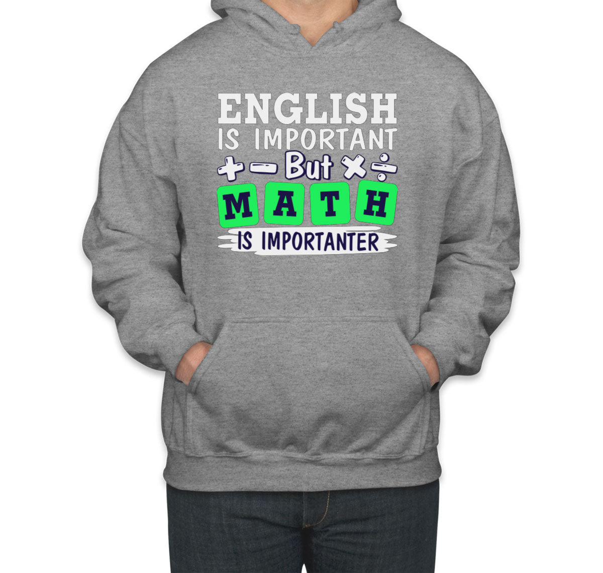 English Is Important But Math Is Importanter Unisex Hoodie