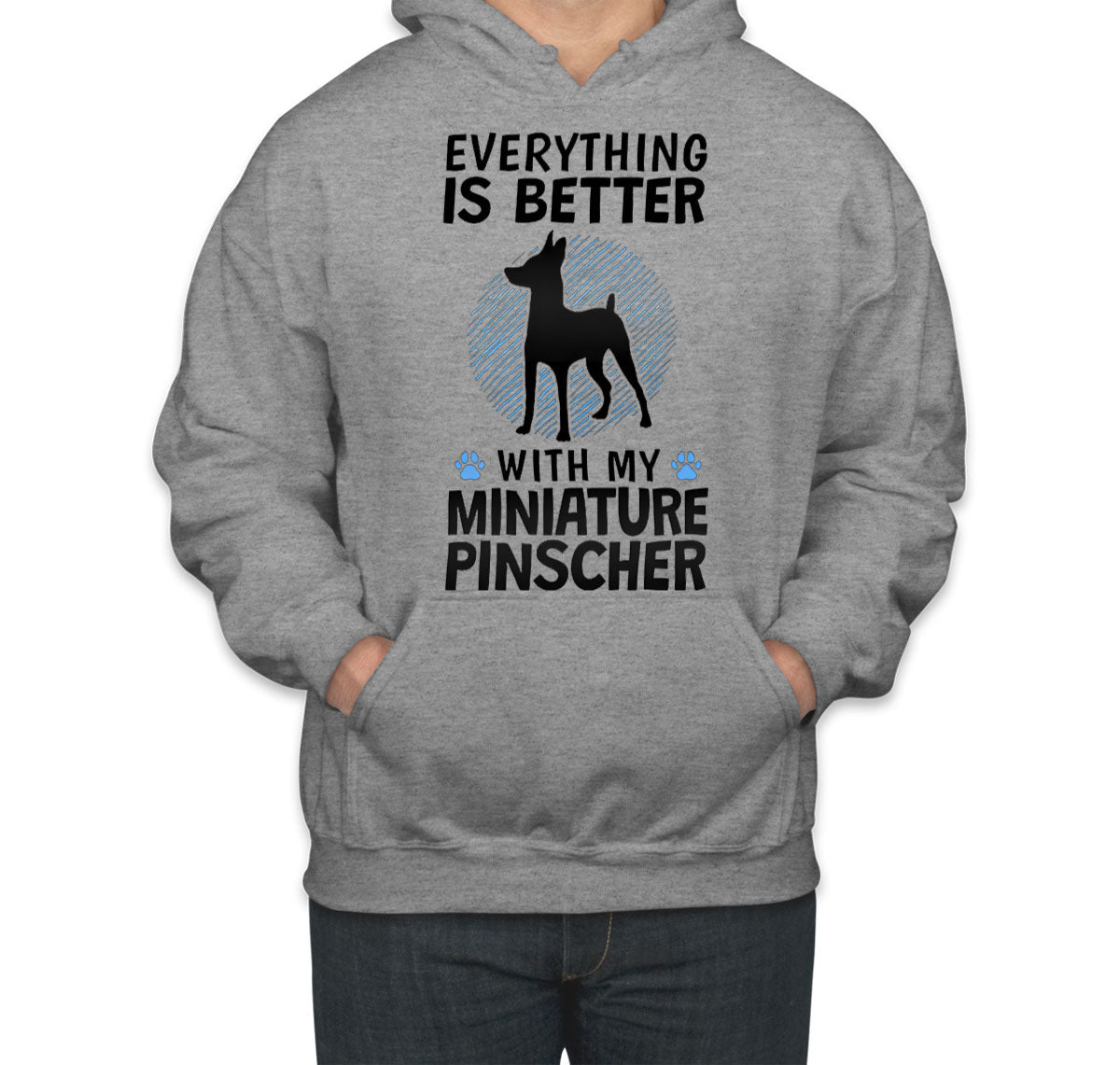 Everything Is Better With My Miniature Pinscher Dog Unisex Hoodie