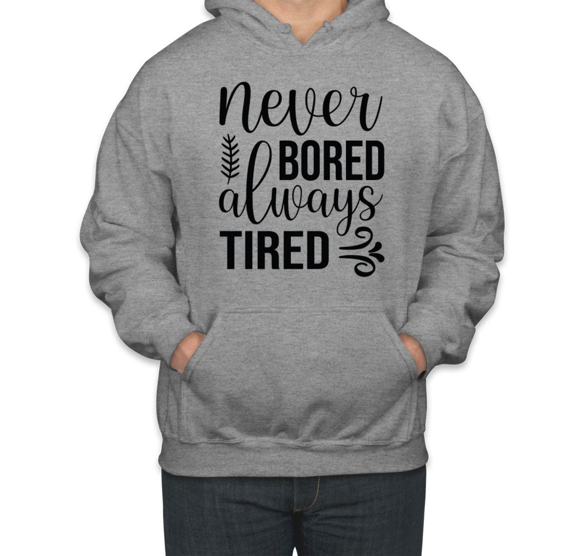 Never Bored Always Tired Mother's Day Unisex Hoodie