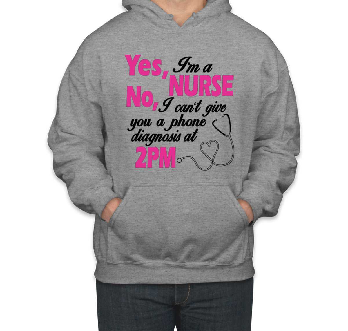 Yes I'm A Nurse No I Can't Give You Phone Diagnosis Unisex Hoodie