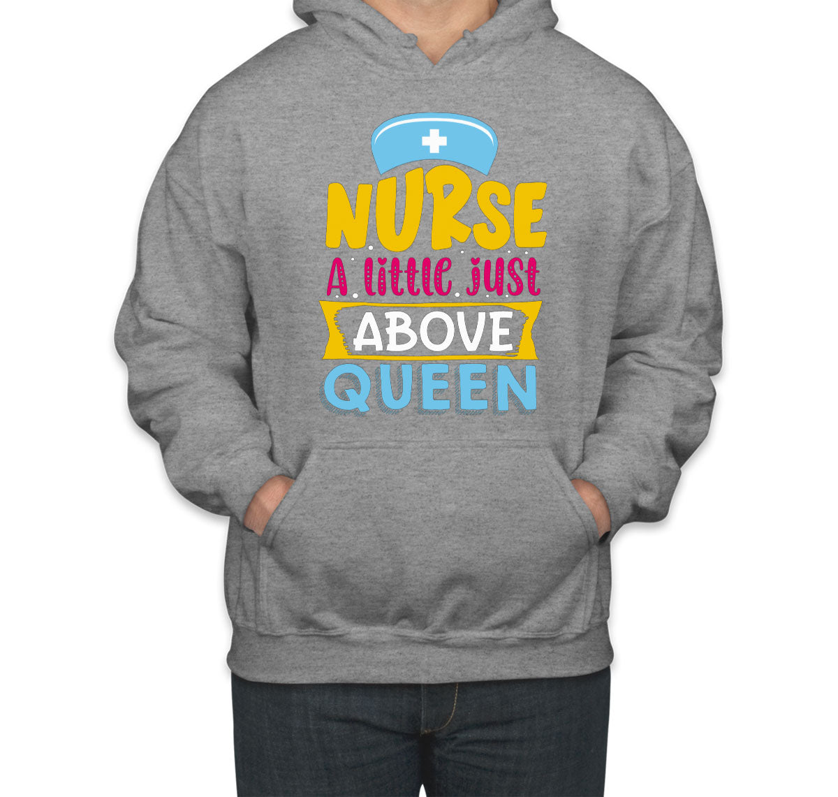 Nurse A Little Just Above Queen Unisex Hoodie