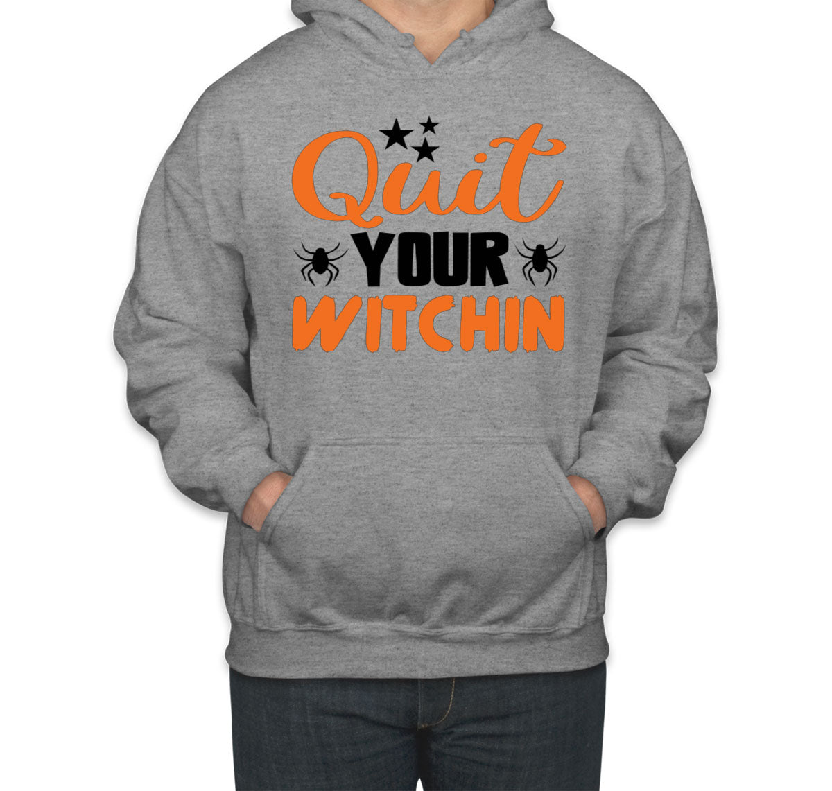 Quit Your Witchin Halloween Unisex Hoodie