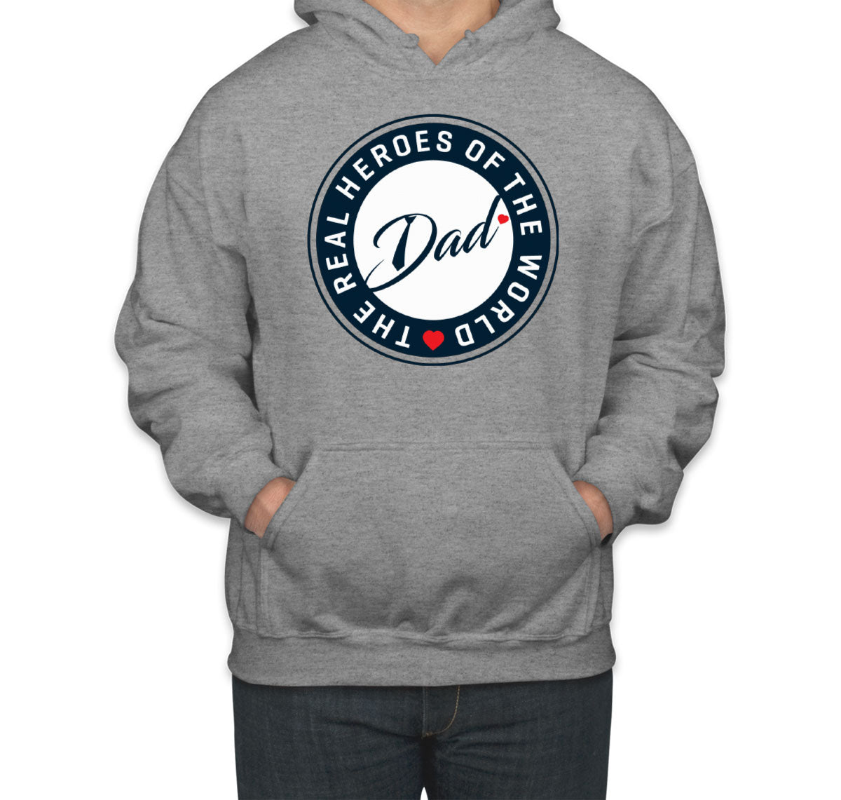 The Real Heroes Of The World Dad Father's Day Unisex Hoodie